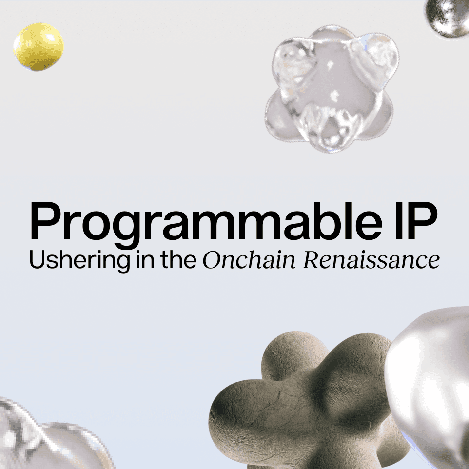 Programmable IP: Ushering in the Onchain Renaissance